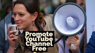 How To Promote Your YouTube Channel for Free