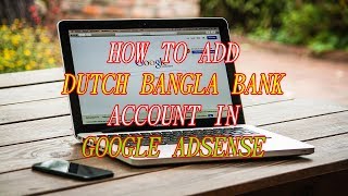 How to Add Dutch Bangla Bank Account in Google Adsense Bangla Tutorial 2017