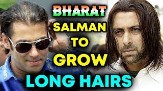Salman Khan To Grow His Hair Longer For BHARAT | Priyanka Chopra