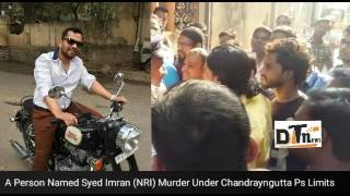 Brutual Murder of (NRI) | Syed Imran | Under | Chandraynguta PS Limits ( Full Report)