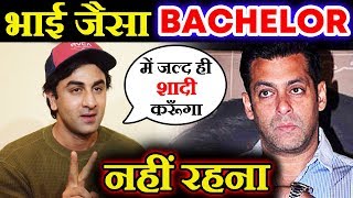 Ranbir Kapoor Shocking Comment On Salman Khan, Don't Want To Be Bachelor