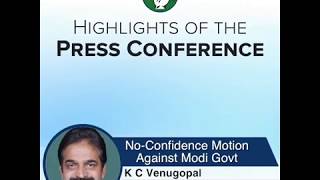 Highlights: Briefing By KC Venugopal and Rajeev Satav on No-Confidence Motion Against Modi Govt