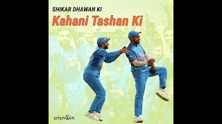 Kahani Tashan Ki - Shikhar Dhawan