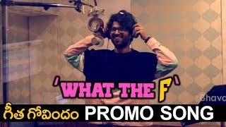 Vijay Devarakonda First Ever Song - What The F Song Promo - Geetha Govindam Movie