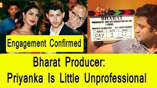 Bharat Producer Confirms Priyanka Chopra Engagement But Calls Her Little Unprofessional