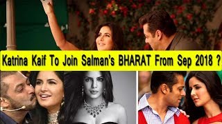 Katrina Kaif To Join Salman Khan Bharat Movie In September 2018 Says Source