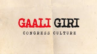 Gandhigiri to Gaaligiri : Introducing Congress culture