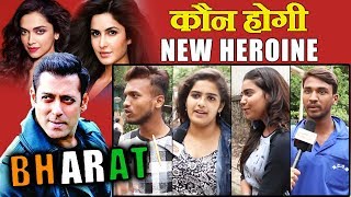 Deepika, Kareena Or Katrina | Who Will Be NEW HEROINE In Salman's BHARAT | PUBLIC REACTION