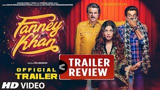 'Fanney Khan' Trailer Review :Fans give a big thumbs up to the musical drama | Anil & Aishwarya |