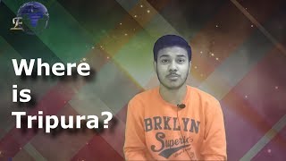 Where's Tripura || Districts of Tripura || Tourist Places in Tripura || Facts & Figures of Tripura