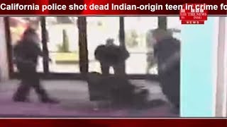 California police shot dead Indian-origin teen in crime for keeping fire arms THE NEWS INDIA