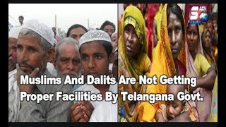 Muslims And Dalits Are Not Getting Better Facilities And Reservation By Telangana Govt