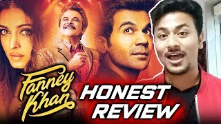 FANNEY KHAN HONEST REVIEW | Aishwarya, Anil Kapoor, Rajkumar, Pihu