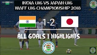 India U16 Vs Japan U16 || 2 - 1 All Goals Highlights ||