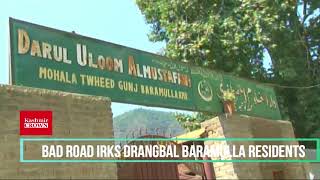 Bad road irks Drangbal Baramulla residents