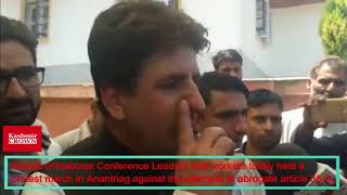 National Conference Leaders  today held a protest in Anantnag