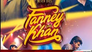 Fanney Khan Full Move  | Anil Kapoor | Aishwarya Rai | Rajkummar Rao