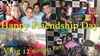 Friendship Day And Birthday Party Celebration I Vlog 12 I Bollywood Crazies