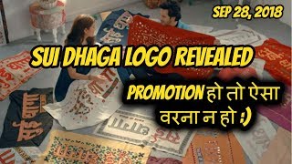 Sui Dhaga LOGO Revealed I Great Way Of Starting A Promotion I Varun Anushka