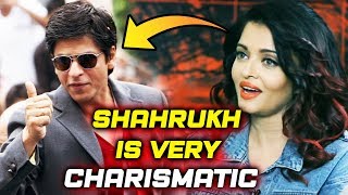 Shahrukh Khan Is Very CHARISMATIC, Says Aishwarya Rai
