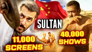 Salman Khan's SULTAN In CHINA To Release On 11000+ Screens And 40000+ Shows | BIGGEST Release Ever