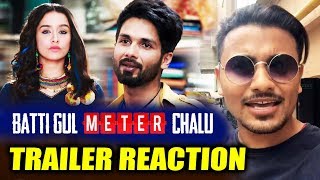 Batti Gul Meter Chalu TRAILER | REVIEW | REACTION | Shahid Kapoor, Shraddha Kapoor
