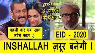 Will Salman And Deepika Come Together For SLB's Inshallah? Title Got Registered In IMPPA I Eid 2020