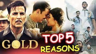 TOP 5 REASONS To Watch Akshay Kumar's GOLD | Independence Day Special