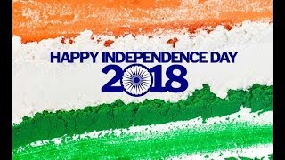INDEPENDENCE DAY WISHES 2018