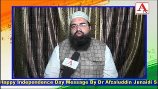 Happy Independence Day Message By Dr Afzaluddin Junaidi Siraj Baba