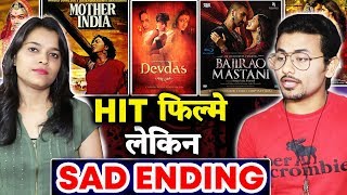 Bollywood Super-Hit Films But SAD ENDINGS | Bajirao Mastani, Devdas, Mother India