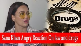 Sana Khan Angry Reaction On law and drugs | JanSangathan Tv