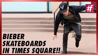 fame hollywood -​​ Justin Bieber Skateboards in Times Square!!
