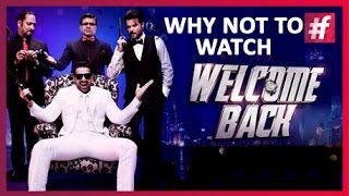Reasons To Not Watch “Welcome Back” !!