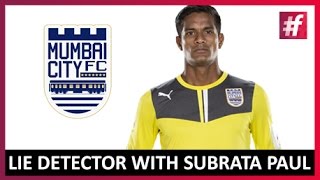 Lie Detector with Subrata Paul | Mumbai City FC On #fame