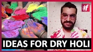 How To Celebrate Holi - Ideas For Dry Holi