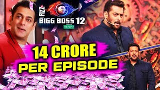 Salman Khan Charges Rs 14 CRORE Per Episode For BIGG BOSS 12 | Most Expensive Host