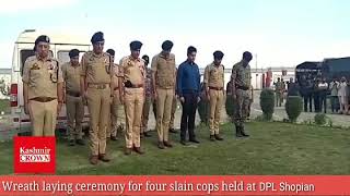 Wreath laying ceremony for four slain cops held at DPL Shopian :