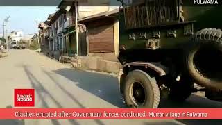 Clashes erupted after Goverment forces cordoned Murran village in Pulwama