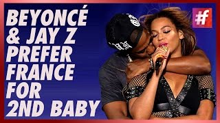 fame hollywood -​​ Beyoncé and Jay Z Prefer France For Second Baby