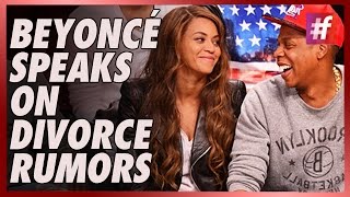 fame hollywood -​​ Beyonce Speaks On Divorce Rumors