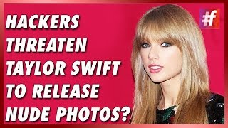 fame hollywood Taylor Swift's Hackers Threaten To Release Nude Photos