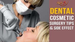 Dental Cosmetic Surgery Tips and Side Effect | Must Watch