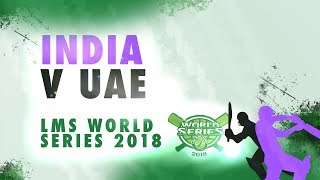 India v UAE | LMS Chester World Series 2018 | Day 3
