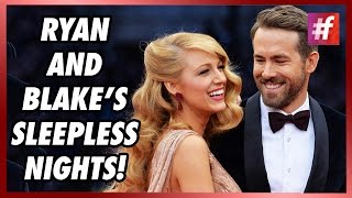 fame hollywood -​​ Ryan Reynolds And Blake Lively Stay Up At Night For Baby