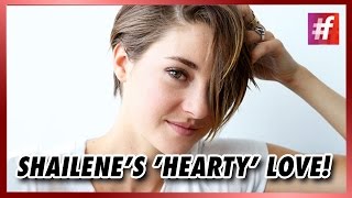 fame hollywood -​​ Shailene Woodley Listens To Her Heart!