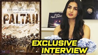 PALTAN | Exclusive Interview | Sonal Chauhan
