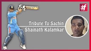 fame cricket Tribute to Sachin Tendulkar Shainath Kalamkar