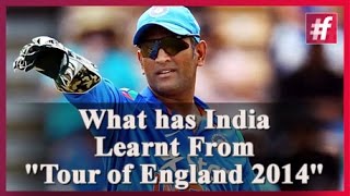 fame cricket -​​ What has India Learnt From "Tour of England 2014"