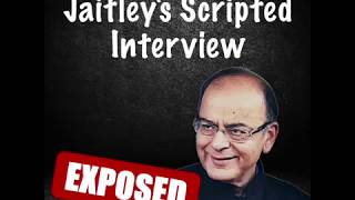 Jaitley's Scripted Interview Exposed